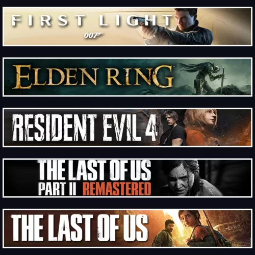 007 +Elden +Evil 4 +TLOU2 +TLOU1